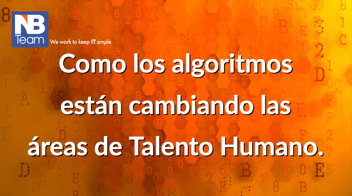 Como los algoritmos están cambiando las áreas de Talento Humano.